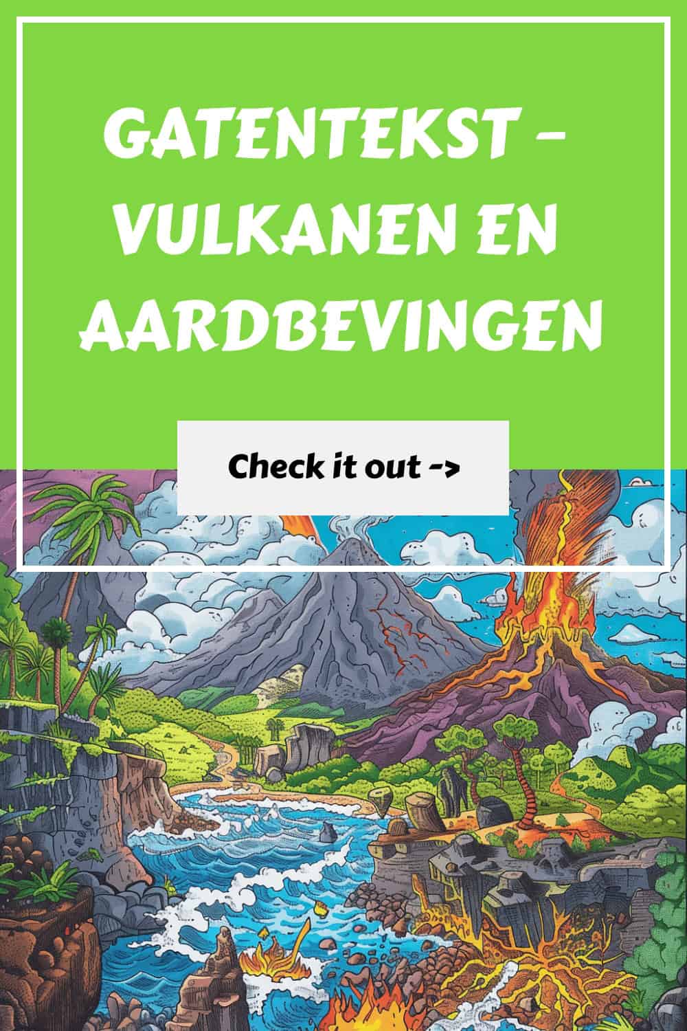 Gatentekst - Vulkanen en Aardbevingen | Leermaatje.com